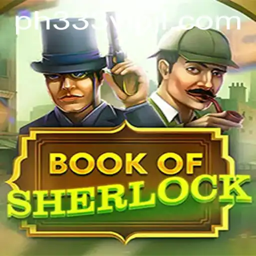 Exploring the Intriguing World of BookOfSherlock and the Exclusive ph333 vip Experience